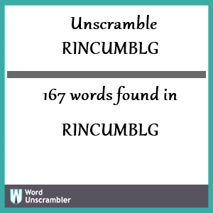 167 words unscrambled from rincumblg
