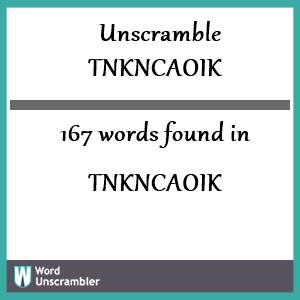 167 words unscrambled from tnkncaoik