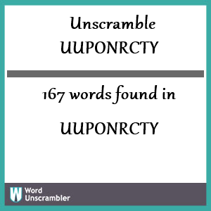 167 words unscrambled from uuponrcty