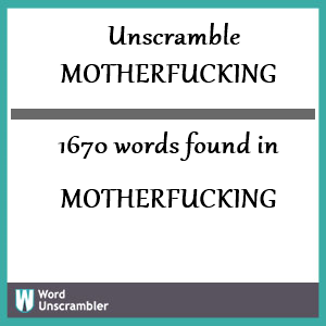1670 words unscrambled from motherfucking