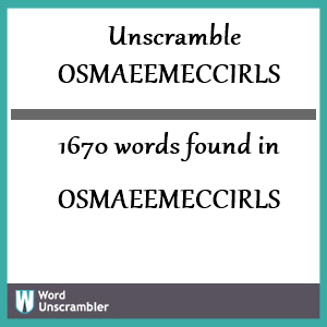 1670 words unscrambled from osmaeemeccirls