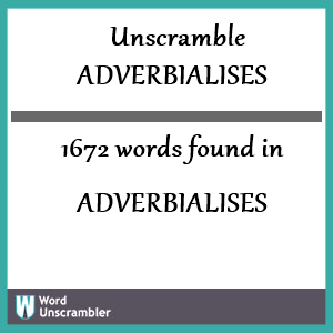 1672 words unscrambled from adverbialises