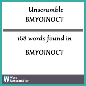 168 words unscrambled from bmyoinoct