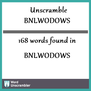 168 words unscrambled from bnlwodows