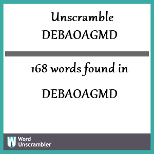 168 words unscrambled from debaoagmd