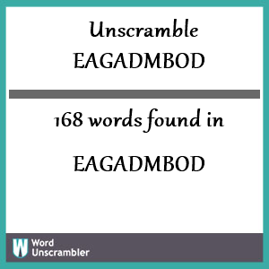 168 words unscrambled from eagadmbod