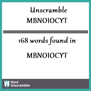 168 words unscrambled from mbnoiocyt