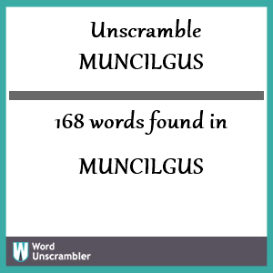 168 words unscrambled from muncilgus