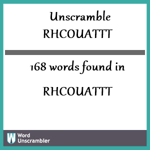 168 words unscrambled from rhcouattt