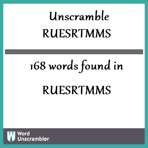 168 words unscrambled from ruesrtmms