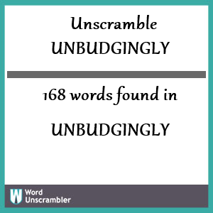 168 words unscrambled from unbudgingly