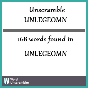 168 words unscrambled from unlegeomn