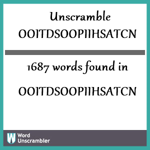 1687 words unscrambled from ooitdsoopiihsatcn