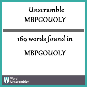 169 words unscrambled from mbpgouoly