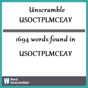 1694 words unscrambled from usoctplmceay