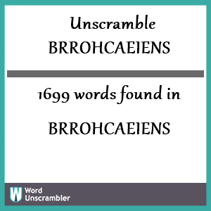 1699 words unscrambled from brrohcaeiens
