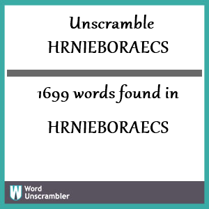1699 words unscrambled from hrnieboraecs
