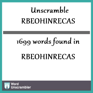 1699 words unscrambled from rbeohinrecas