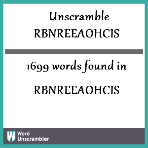 1699 words unscrambled from rbnreeaohcis