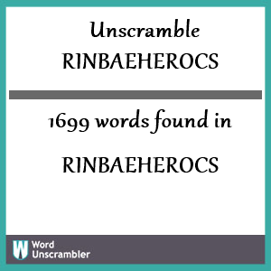 1699 words unscrambled from rinbaeherocs