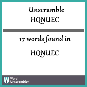 17 words unscrambled from hqnuec