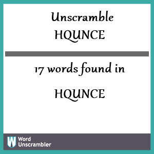 17 words unscrambled from hqunce