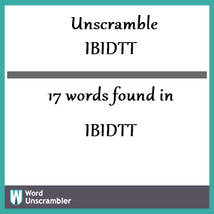 17 words unscrambled from ibidtt
