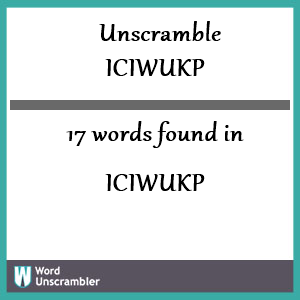 17 words unscrambled from iciwukp