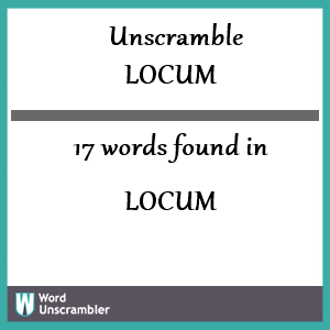 17 words unscrambled from locum