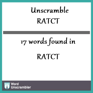17 words unscrambled from ratct