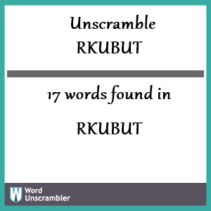 17 words unscrambled from rkubut