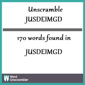 170 words unscrambled from jusdeimgd