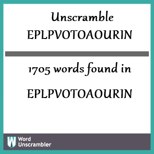 1705 words unscrambled from eplpvotoaourin