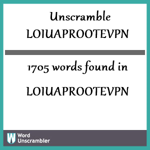 1705 words unscrambled from loiuaprootevpn