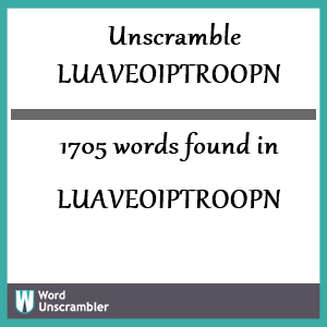 1705 words unscrambled from luaveoiptroopn
