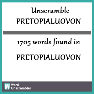1705 words unscrambled from pretopialuovon