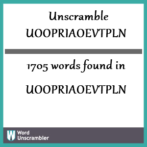 1705 words unscrambled from uoopriaoevtpln