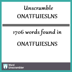 1706 words unscrambled from onatfuieslns