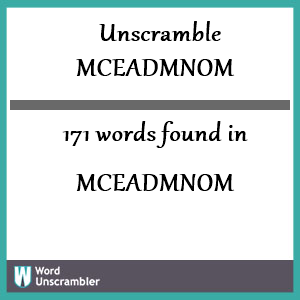 171 words unscrambled from mceadmnom