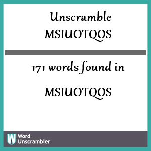 171 words unscrambled from msiuotqos