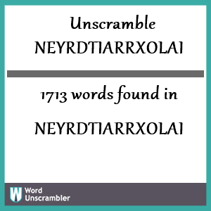 1713 words unscrambled from neyrdtiarrxolai