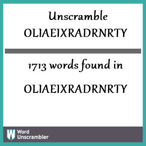 1713 words unscrambled from oliaeixradrnrty