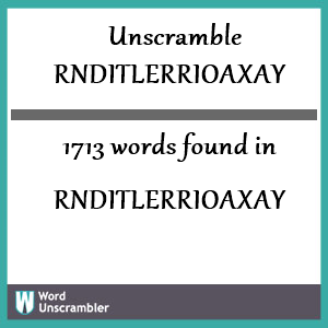 1713 words unscrambled from rnditlerrioaxay
