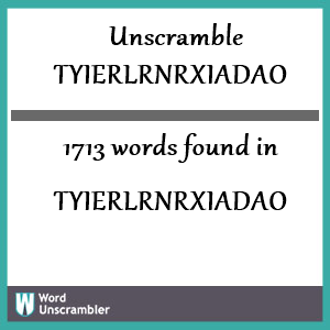 1713 words unscrambled from tyierlrnrxiadao