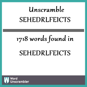 1718 words unscrambled from sehedrlfeicts