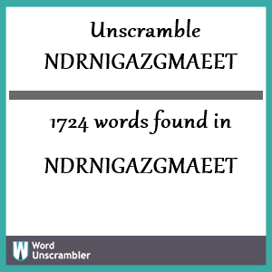 1724 words unscrambled from ndrnigazgmaeet