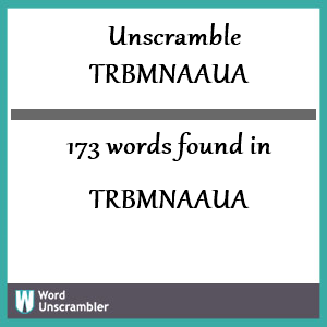 173 words unscrambled from trbmnaaua