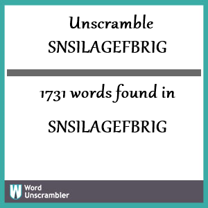1731 words unscrambled from snsilagefbrig