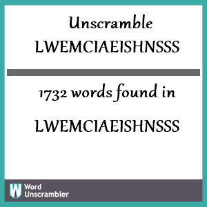 1732 words unscrambled from lwemciaeishnsss