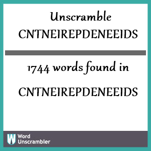 1744 words unscrambled from cntneirepdeneeids